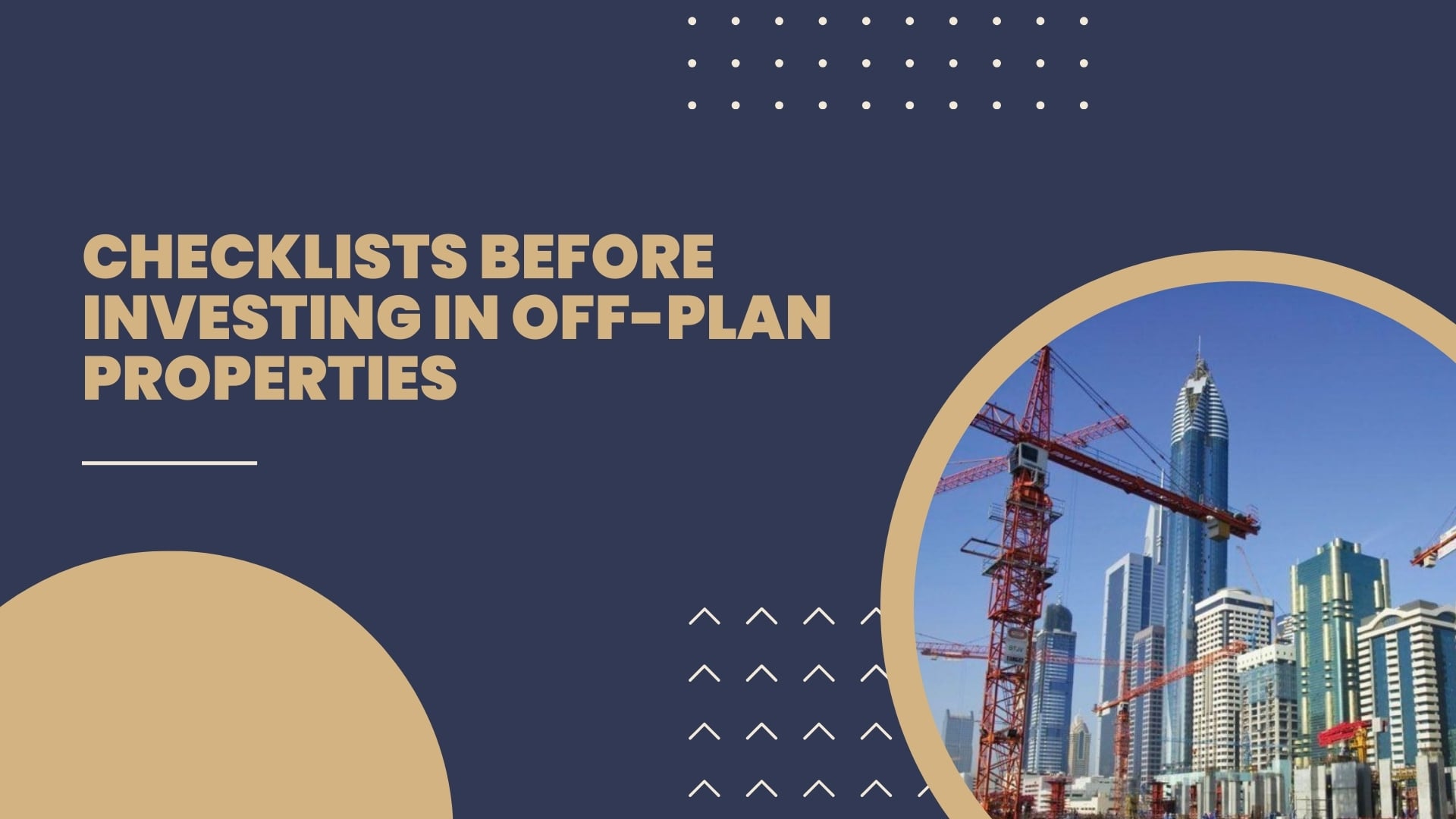 Are you thinking of investing in off-plan properties in Dubai? Then this off-plan investment checklist is for you. Explore the important aspects before you star